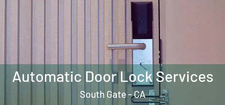  Automatic Door Lock Services South Gate - CA