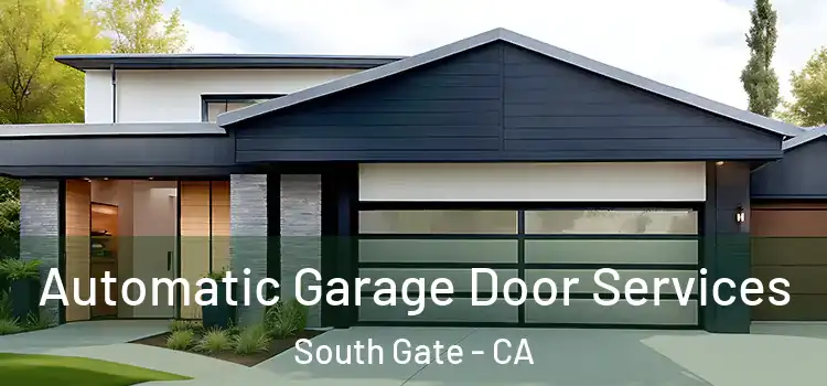  Automatic Garage Door Services South Gate - CA