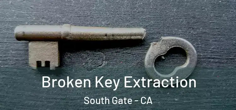  Broken Key Extraction South Gate - CA