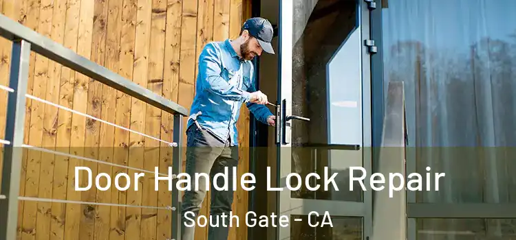 Door Handle Lock Repair South Gate - CA
