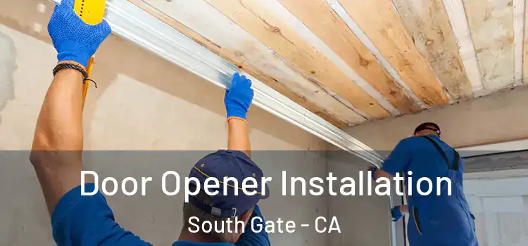  Door Opener Installation South Gate - CA