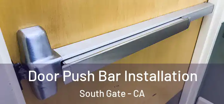 Door Push Bar Installation South Gate - CA
