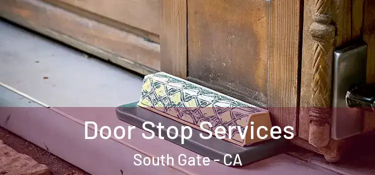  Door Stop Services South Gate - CA