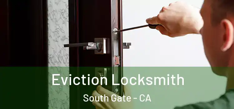  Eviction Locksmith South Gate - CA