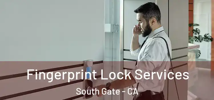  Fingerprint Lock Services South Gate - CA