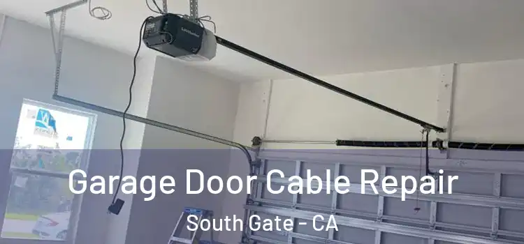  Garage Door Cable Repair South Gate - CA