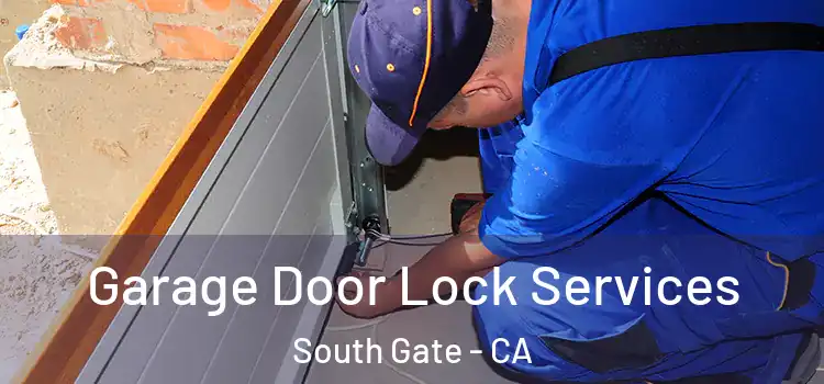  Garage Door Lock Services South Gate - CA