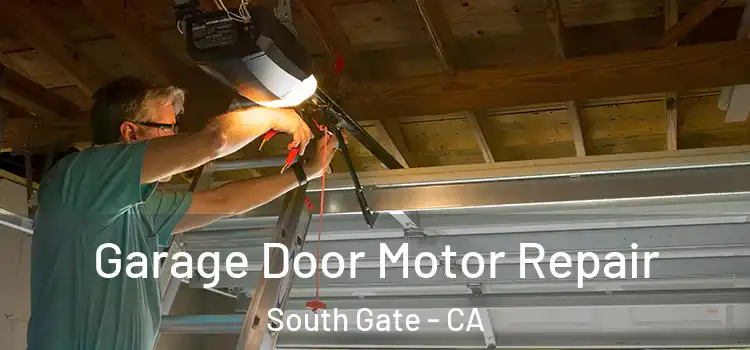  Garage Door Motor Repair South Gate - CA