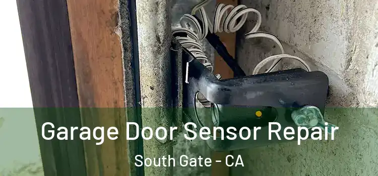 Garage Door Sensor Repair South Gate - CA