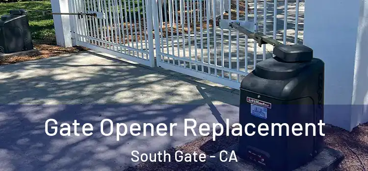  Gate Opener Replacement South Gate - CA
