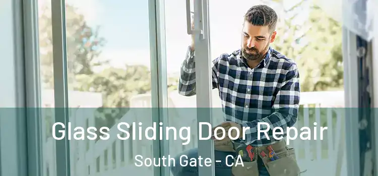  Glass Sliding Door Repair South Gate - CA