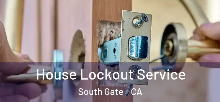 House Lockout Service South Gate - CA