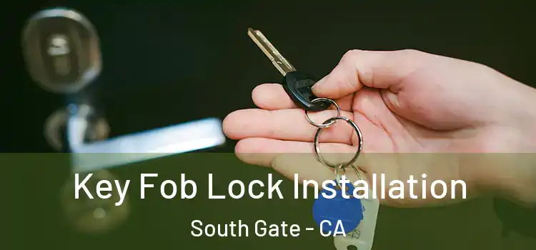  Key Fob Lock Installation South Gate - CA