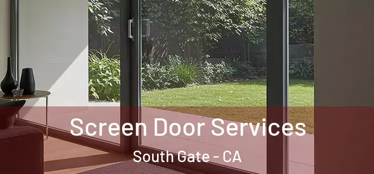  Screen Door Services South Gate - CA