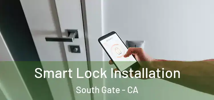  Smart Lock Installation South Gate - CA