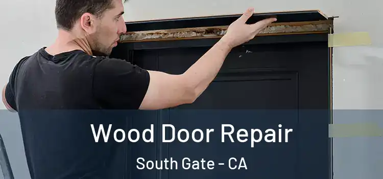  Wood Door Repair South Gate - CA